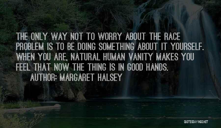 Doing Good Thing Quotes By Margaret Halsey