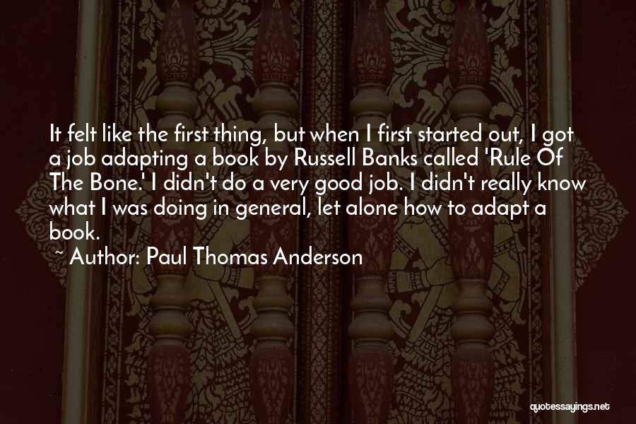 Doing Good Thing Quotes By Paul Thomas Anderson