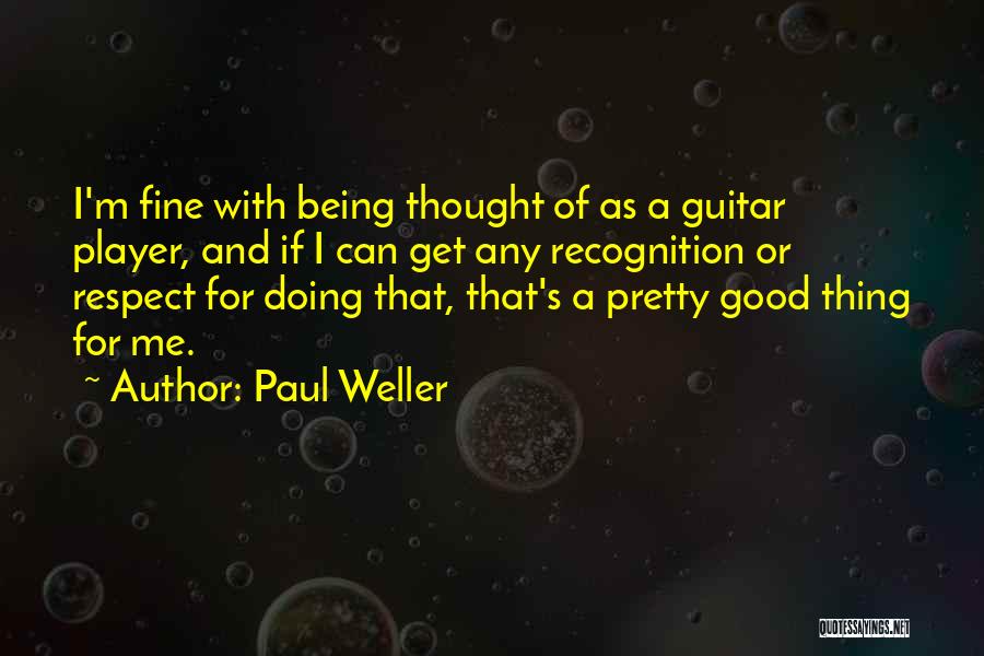 Doing Good Thing Quotes By Paul Weller