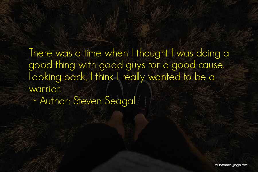 Doing Good Thing Quotes By Steven Seagal