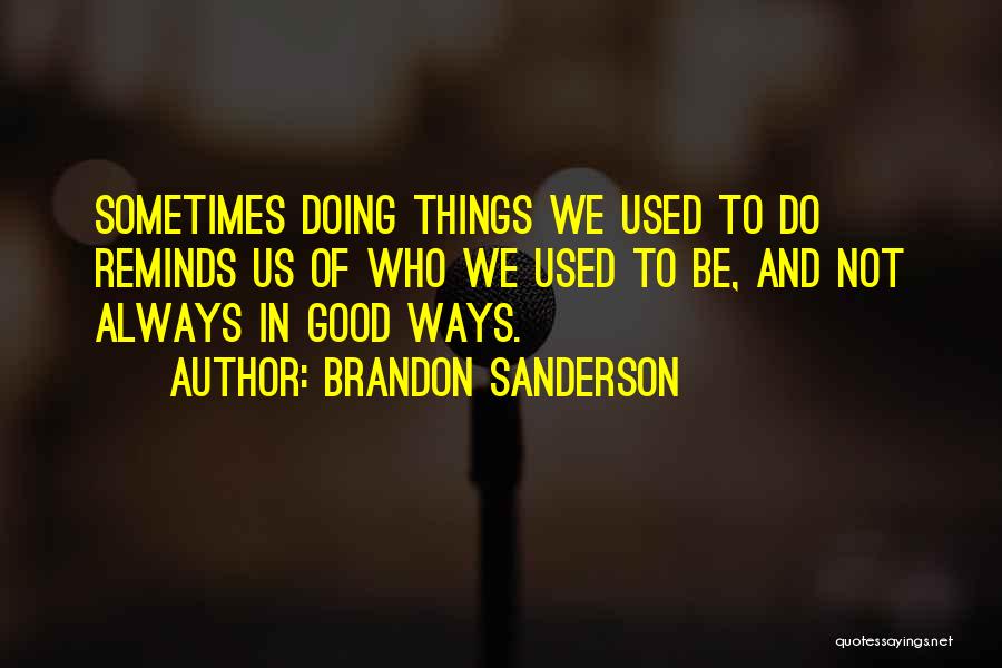 Doing Good Things Quotes By Brandon Sanderson