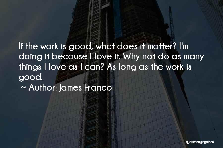 Doing Good Things Quotes By James Franco