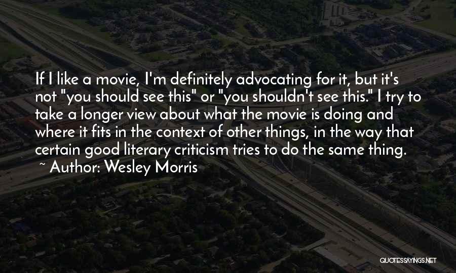 Doing Good Things Quotes By Wesley Morris
