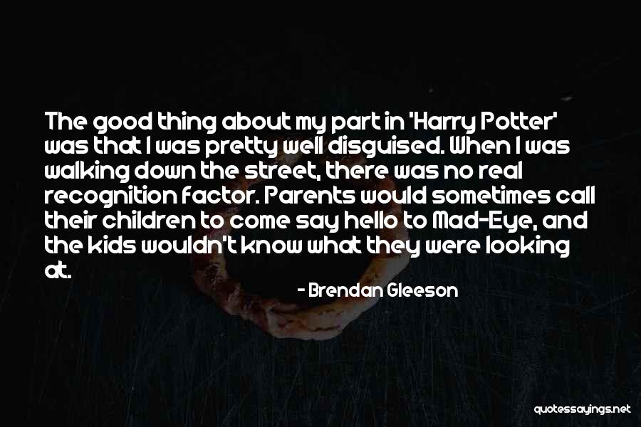 Doing Good Things Without Recognition Quotes By Brendan Gleeson Doing Good Things Without Recognition Quotes By Brendan Gleeson