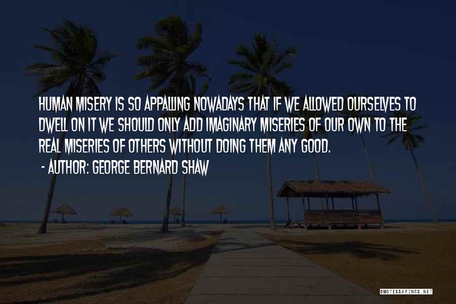 Doing Good To Others Quotes By George Bernard Shaw