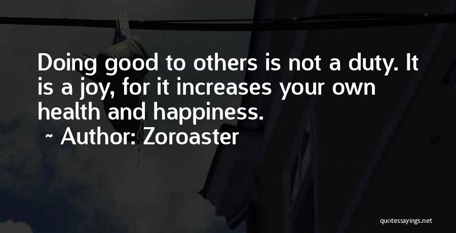 Doing Good To Others Quotes By Zoroaster