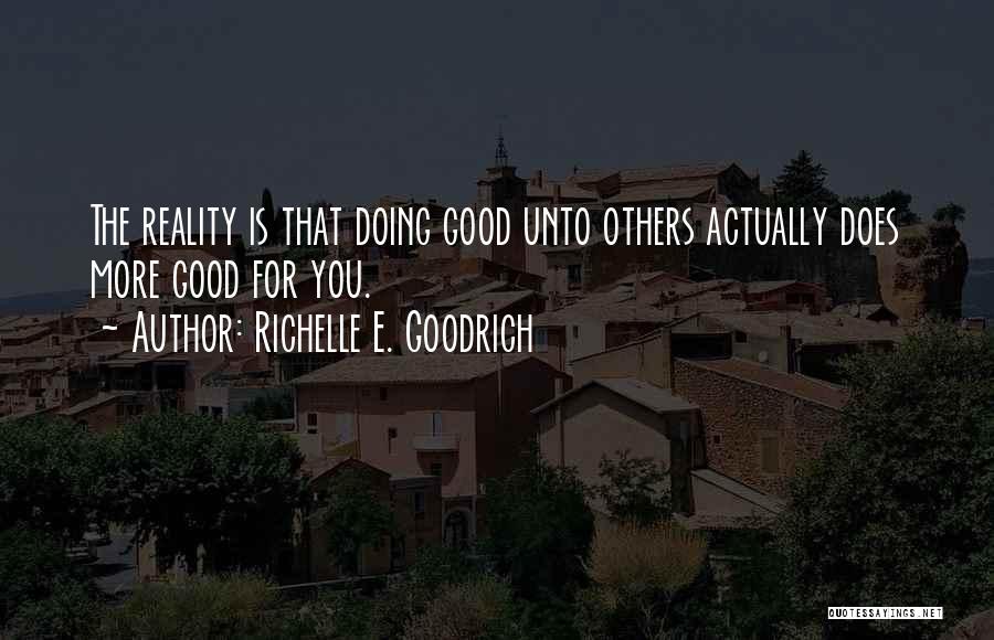 Doing Good Unto Others Quotes By Richelle E. Goodrich