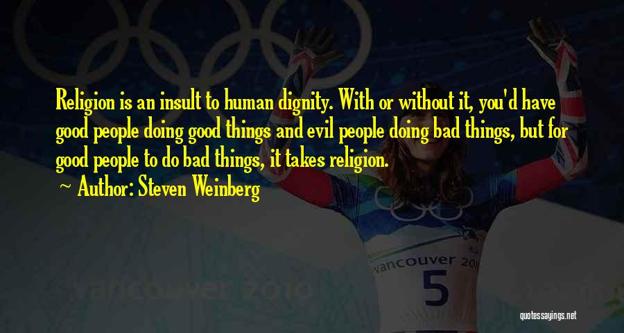 Doing Good Without You Quotes By Steven Weinberg