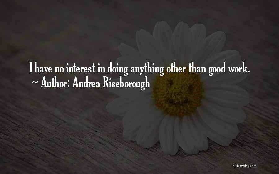 Doing Good Work Quotes By Andrea Riseborough