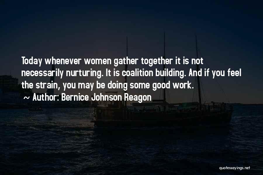 Doing Good Work Quotes By Bernice Johnson Reagon