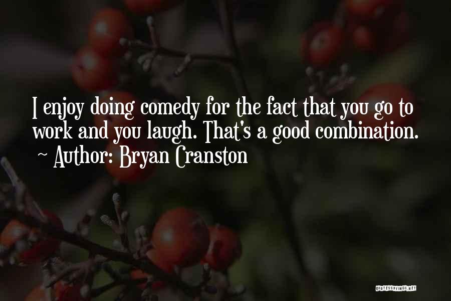 Doing Good Work Quotes By Bryan Cranston