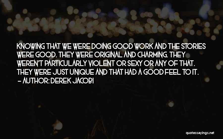 Doing Good Work Quotes By Derek Jacobi