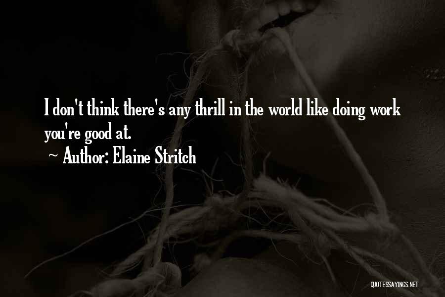 Doing Good Work Quotes By Elaine Stritch