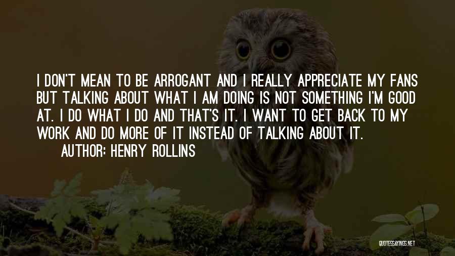 Doing Good Work Quotes By Henry Rollins