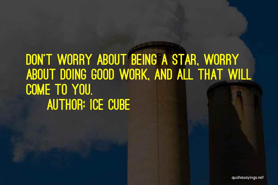 Doing Good Work Quotes By Ice Cube