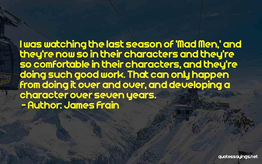 Doing Good Work Quotes By James Frain