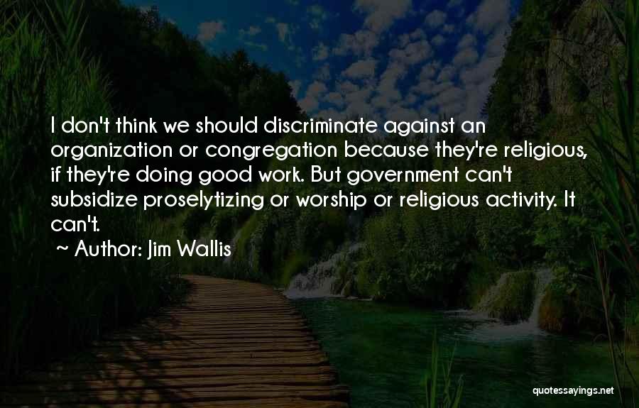 Doing Good Work Quotes By Jim Wallis