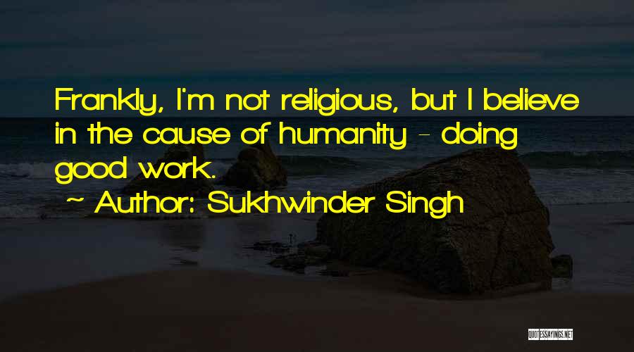 Doing Good Work Quotes By Sukhwinder Singh