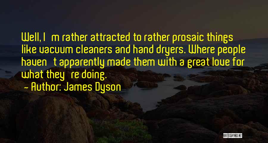 Doing Great Things Quotes By James Dyson
