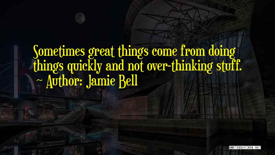 Doing Great Things Quotes By Jamie Bell