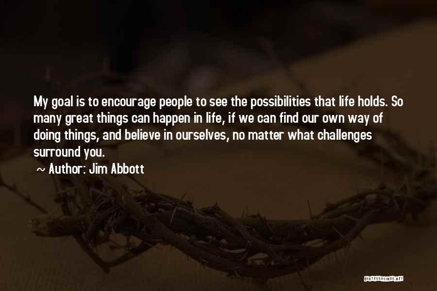 Doing Great Things Quotes By Jim Abbott