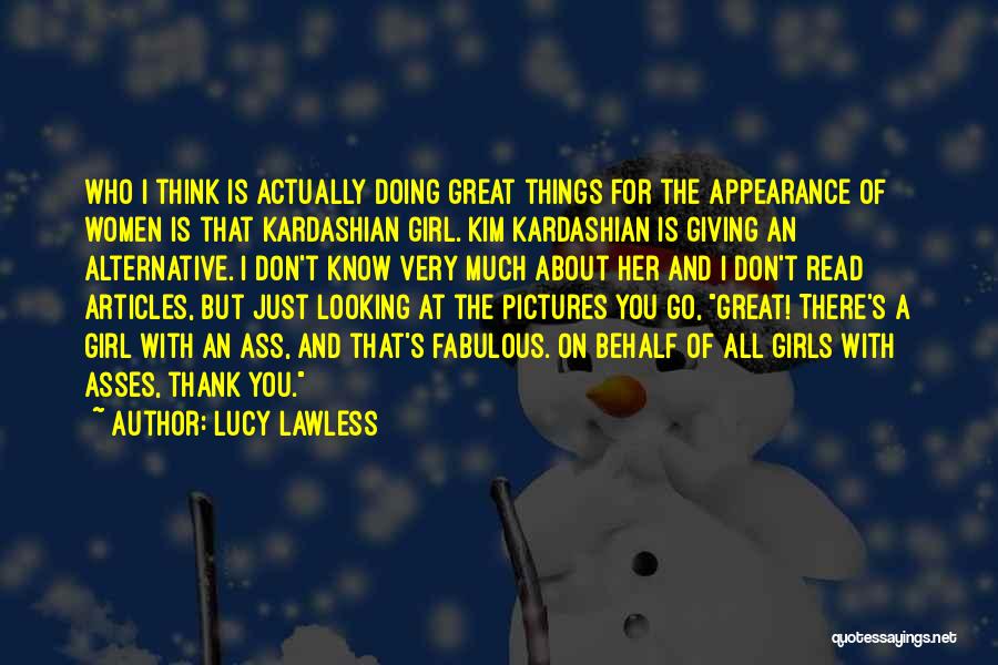 Doing Great Things Quotes By Lucy Lawless