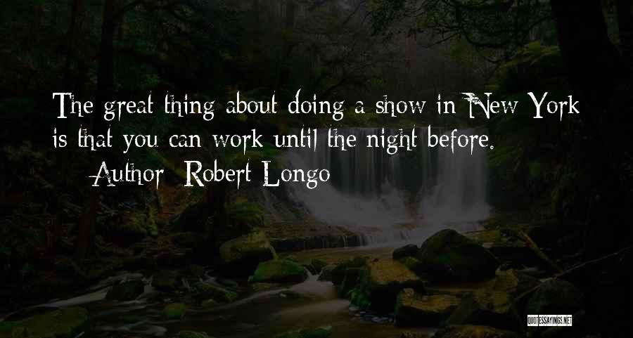 Doing Great Things Quotes By Robert Longo