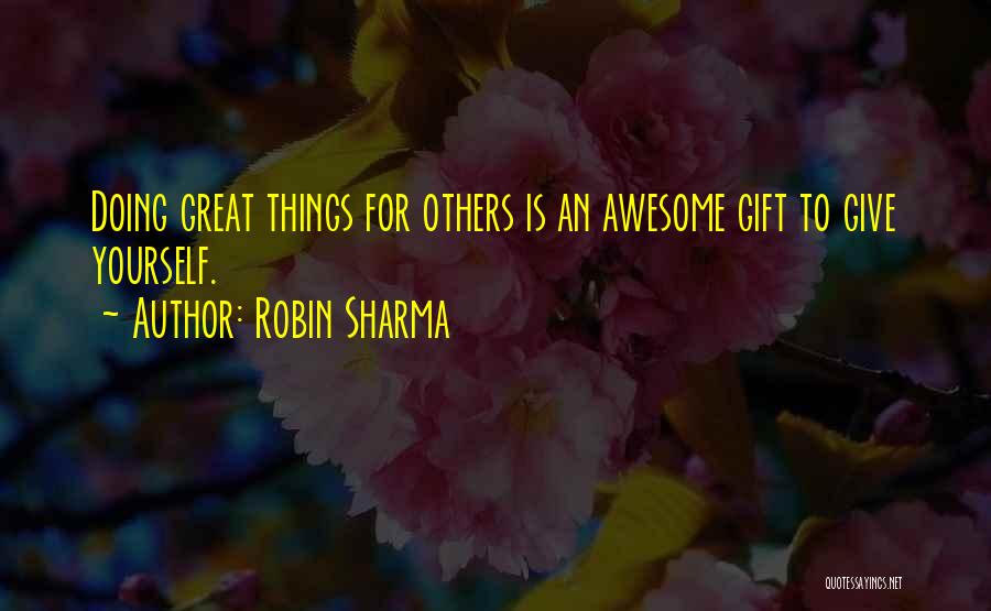 Doing Great Things Quotes By Robin Sharma