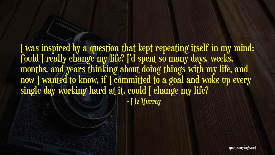 Doing Hard Things In Life Quotes By Liz Murray