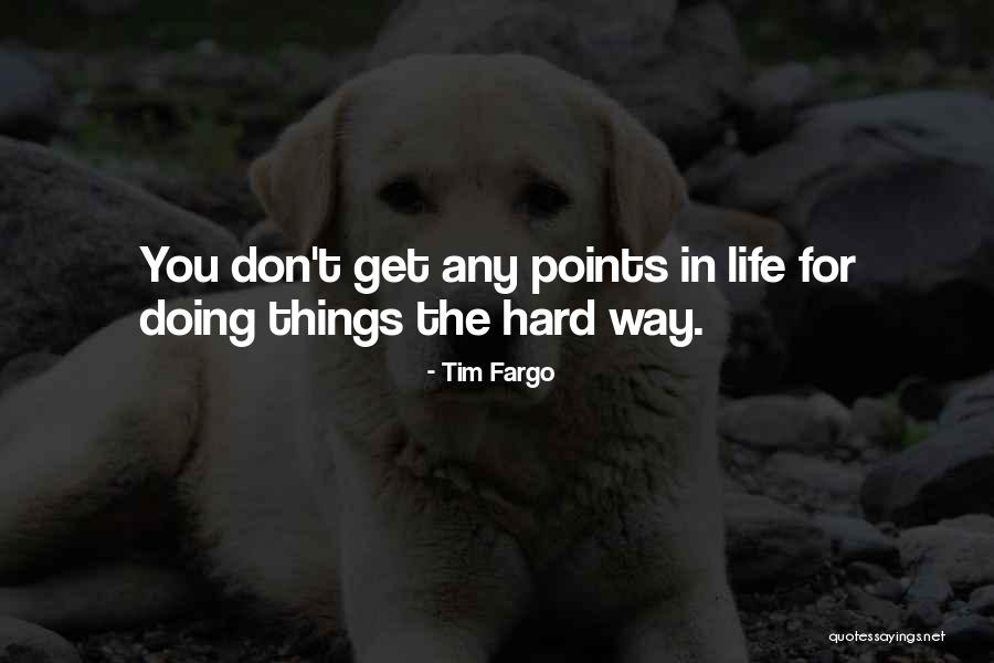 Doing Hard Things In Life Quotes By Tim Fargo