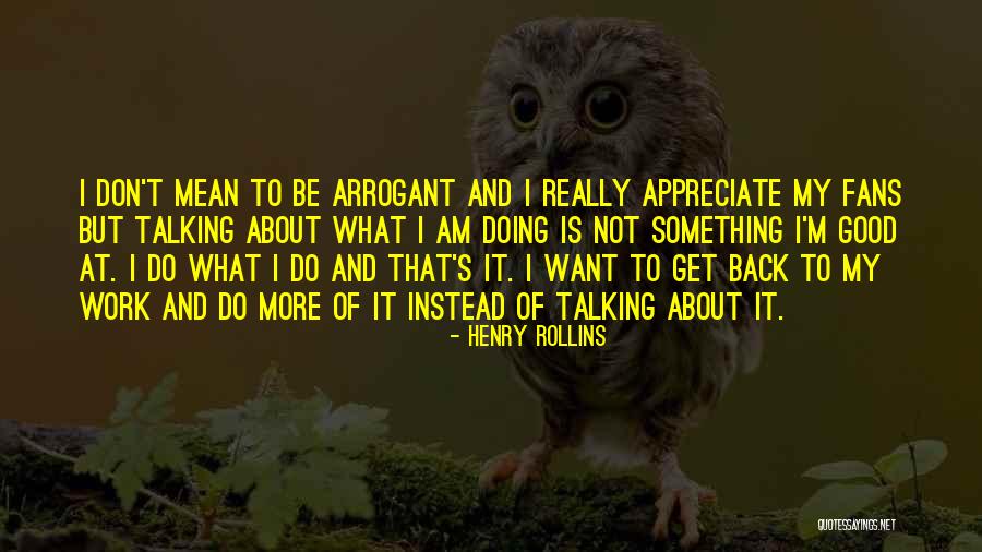 Doing Instead Of Talking Quotes By Henry Rollins