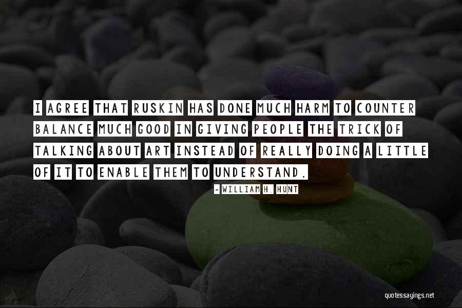 Doing Instead Of Talking Quotes By William H. Hunt Doing Instead Of Talking Quotes By William H. Hunt