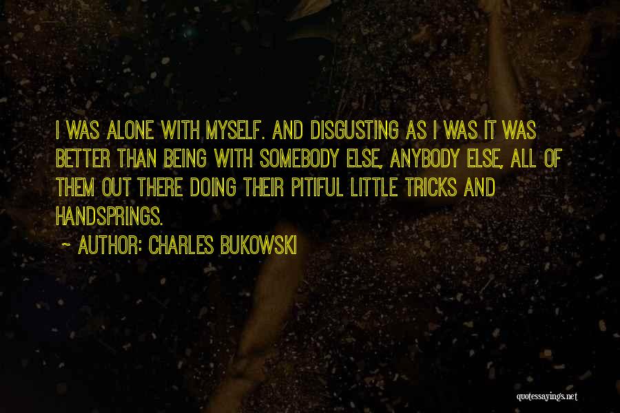 Doing It All Alone Quotes By Charles Bukowski