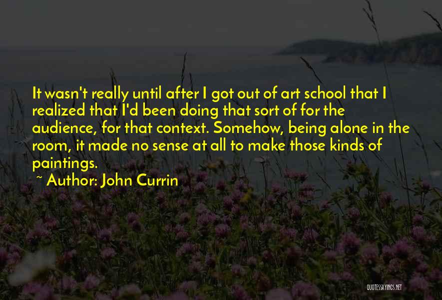 Doing It All Alone Quotes By John Currin