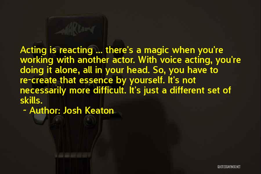 Doing It All Alone Quotes By Josh Keaton