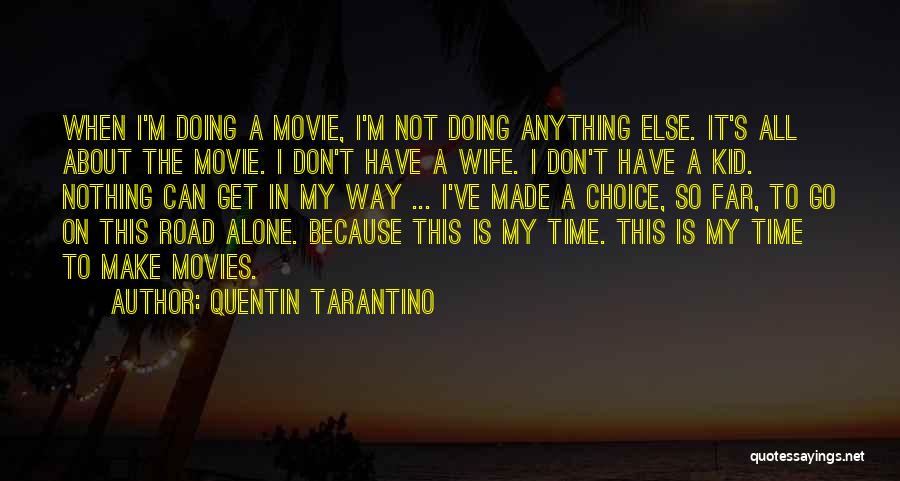 Doing It All Alone Quotes By Quentin Tarantino