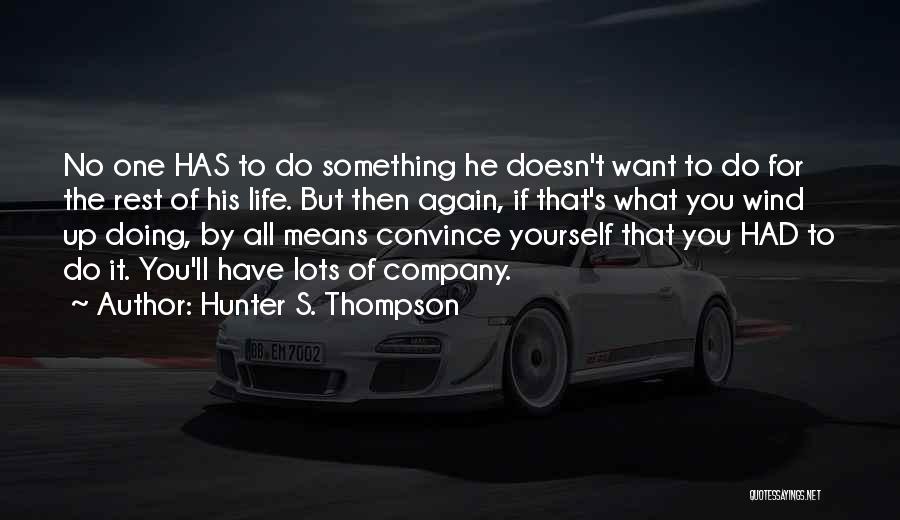 Doing It All By Yourself Quotes By Hunter S. Thompson