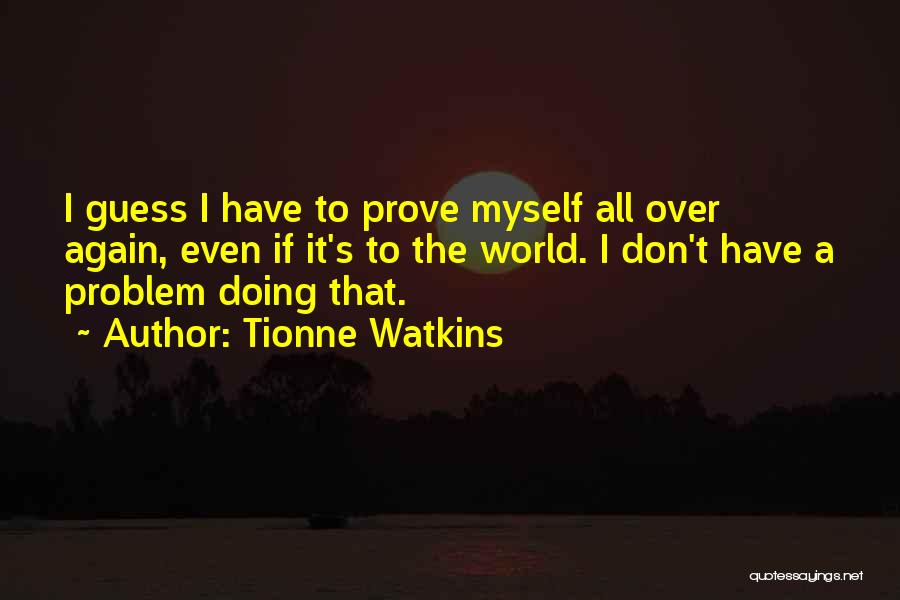 Doing It All Over Again Quotes By Tionne Watkins