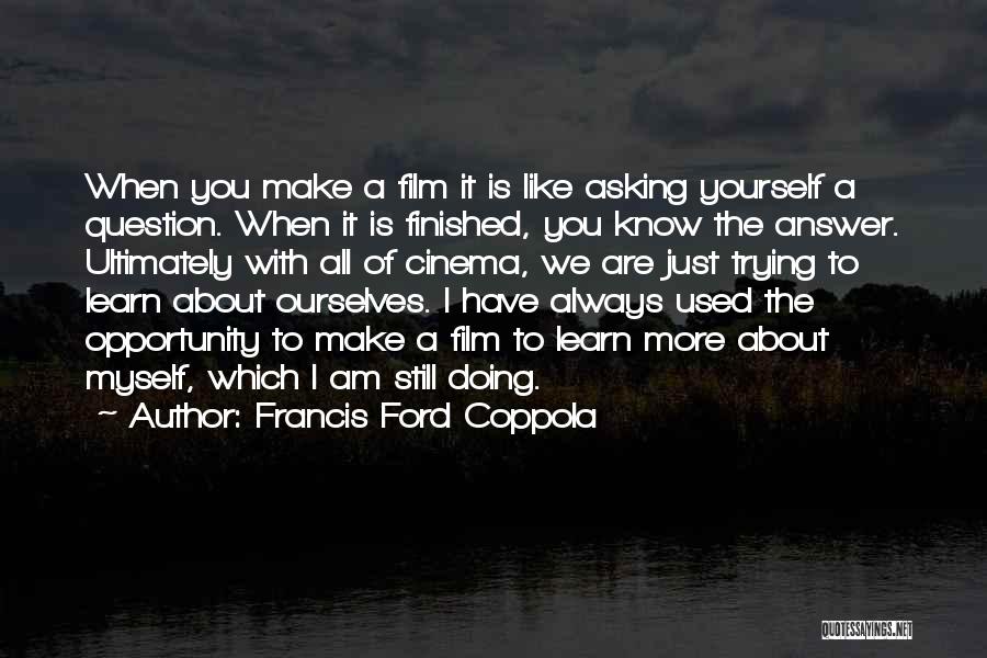 Doing It All Yourself Quotes By Francis Ford Coppola
