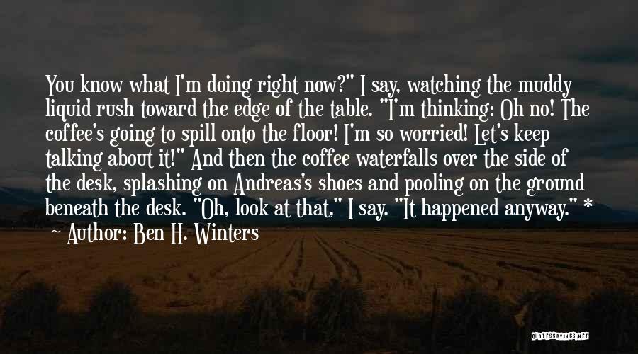 Doing It Anyway Quotes By Ben H. Winters