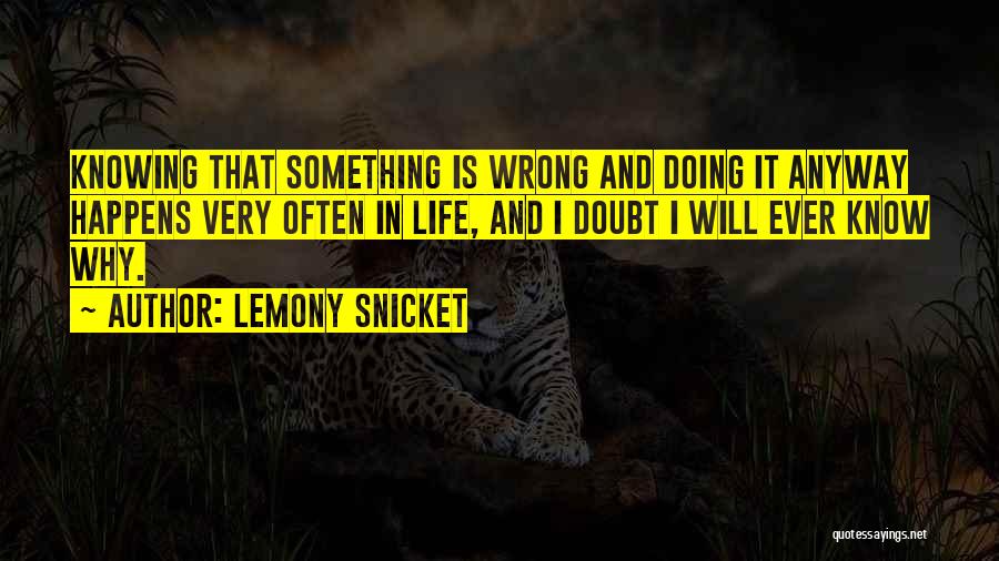 Doing It Anyway Quotes By Lemony Snicket