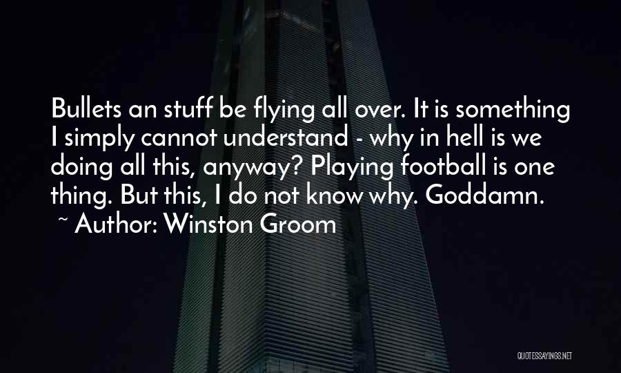 Doing It Anyway Quotes By Winston Groom