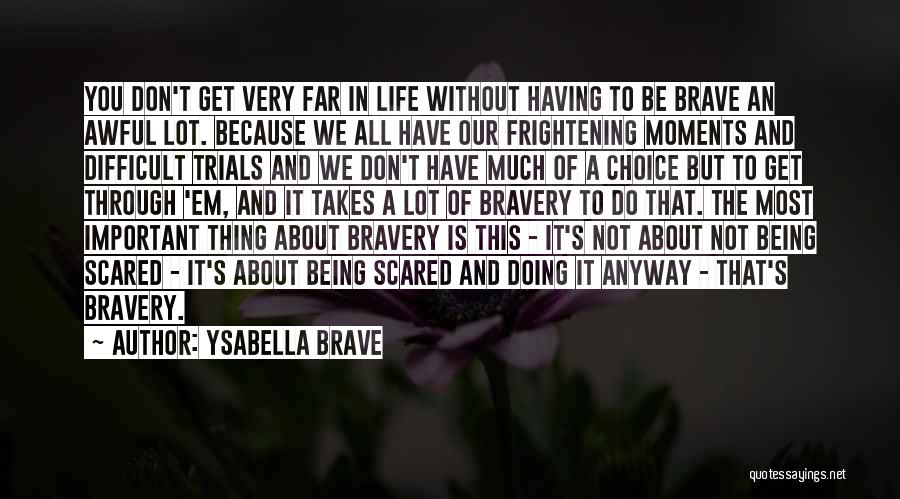 Doing It Anyway Quotes By Ysabella Brave