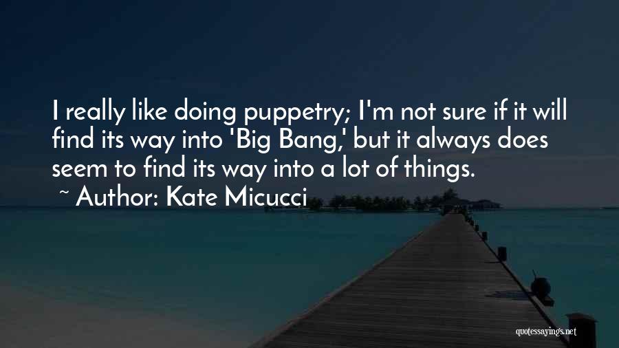 Doing It Big Quotes By Kate Micucci