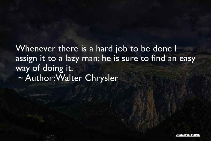 Doing It Hard Quotes By Walter Chrysler