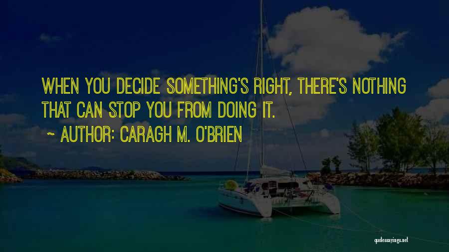 Doing It Right Quotes By Caragh M. O'Brien