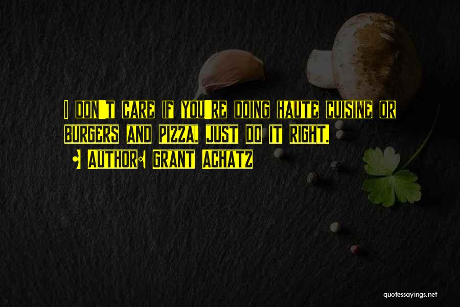 Doing It Right Quotes By Grant Achatz