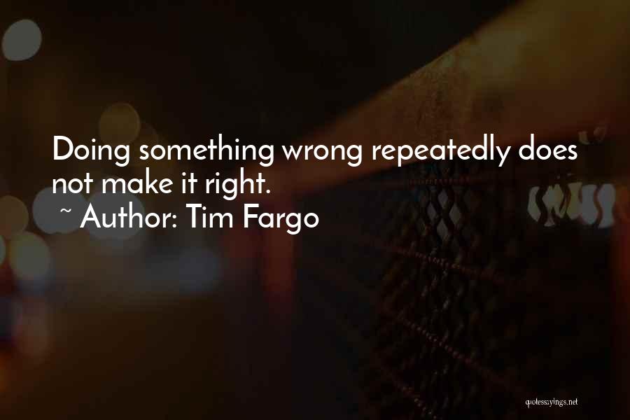 Doing It Right Quotes By Tim Fargo