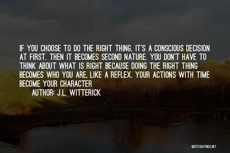 Doing It Right The First Time Quotes By J.L. Witterick