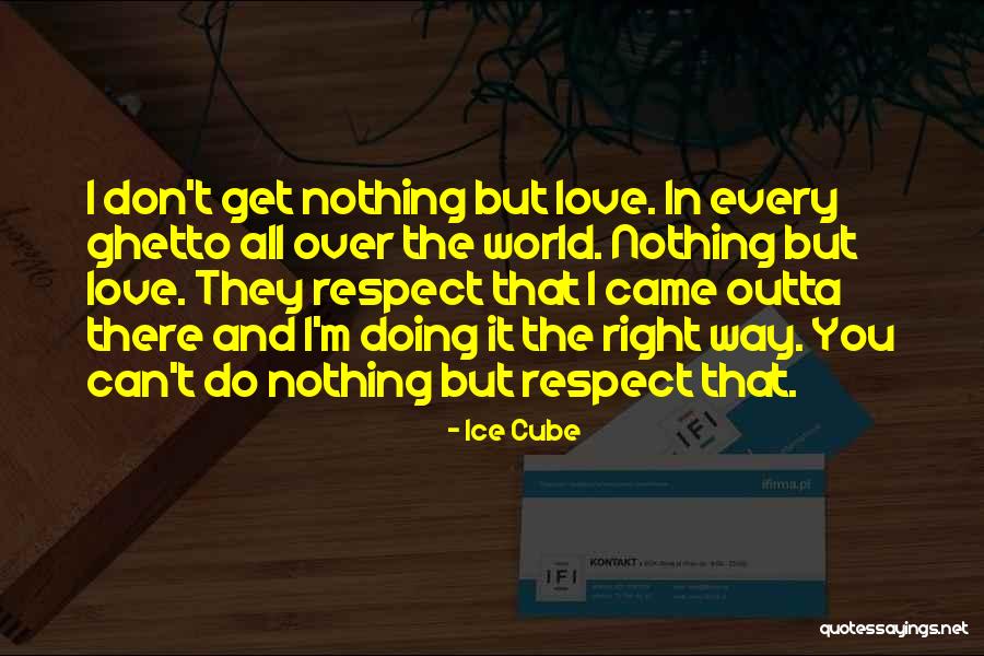 Doing It The Right Way Quotes By Ice Cube Doing It The Right Way Quotes By Ice Cube